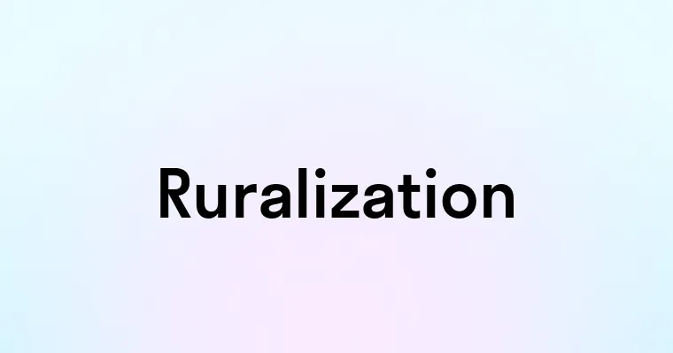 Ruralization