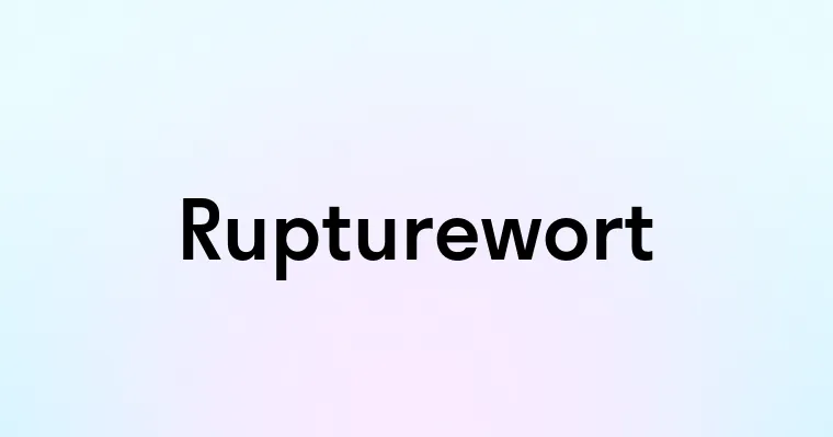 Rupturewort