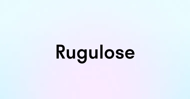 Rugulose