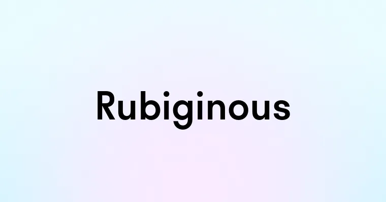 Rubiginous