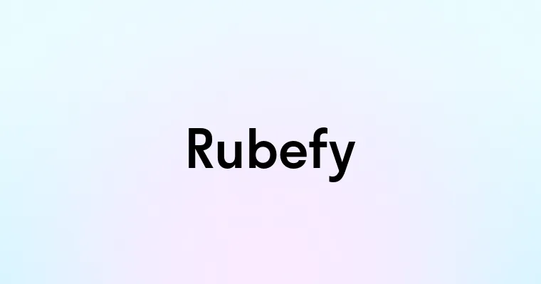 Rubefy