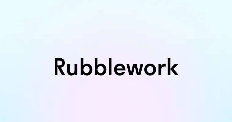 Rubblework