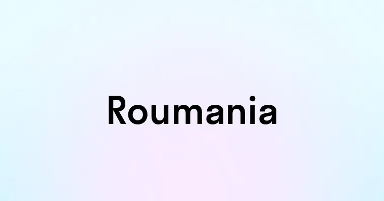 Roumania