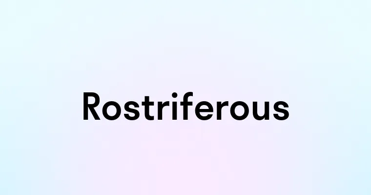 Rostriferous