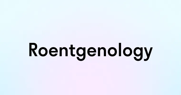 Roentgenology