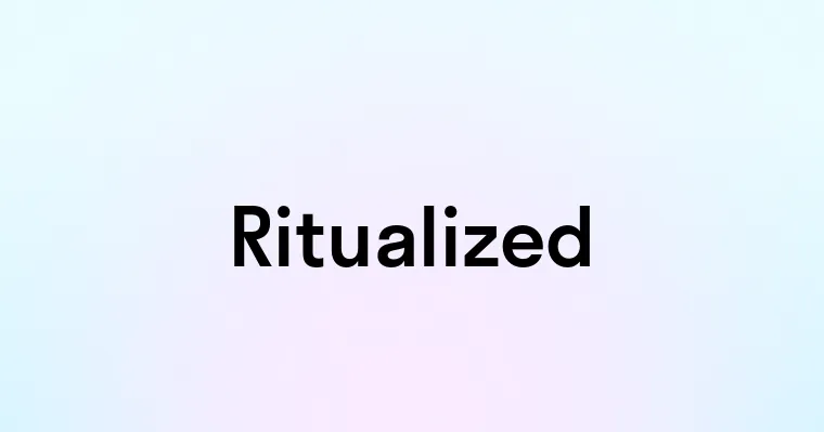 Ritualized