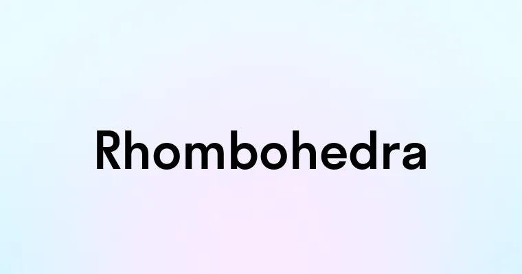 Rhombohedra