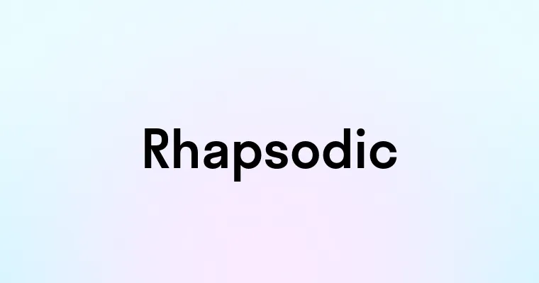 Rhapsodic