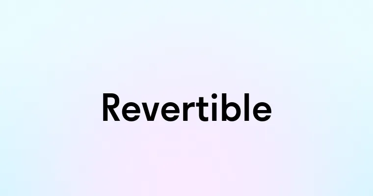 Revertible