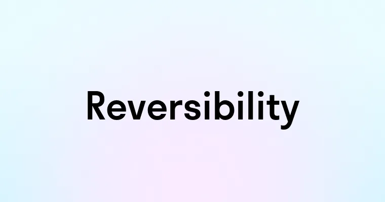 Reversibility