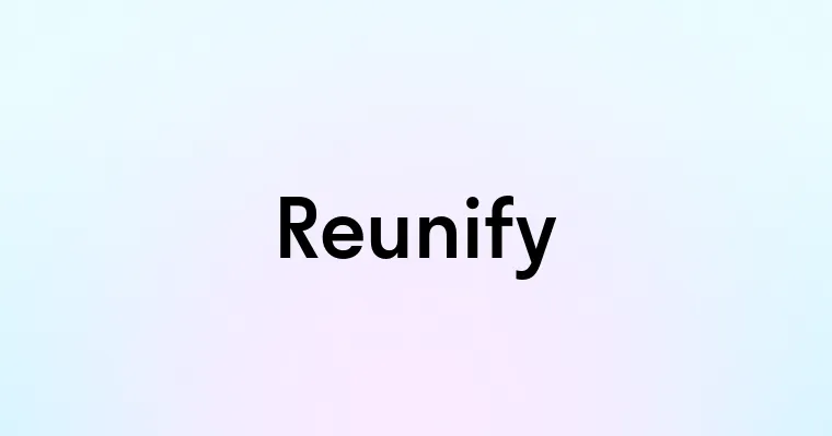 Reunify