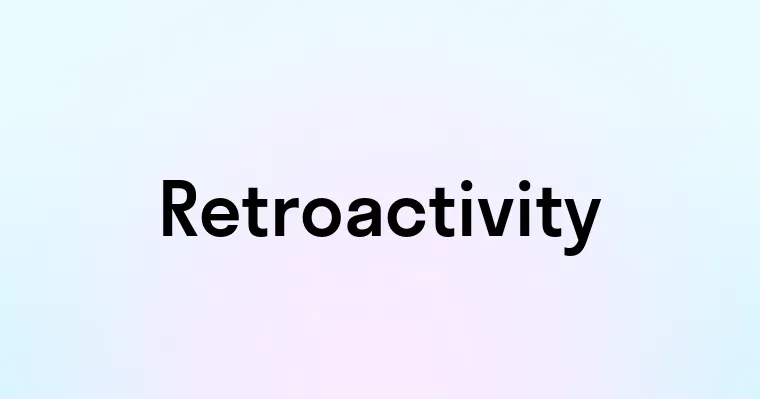 Retroactivity