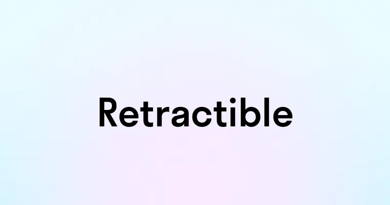 Retractible