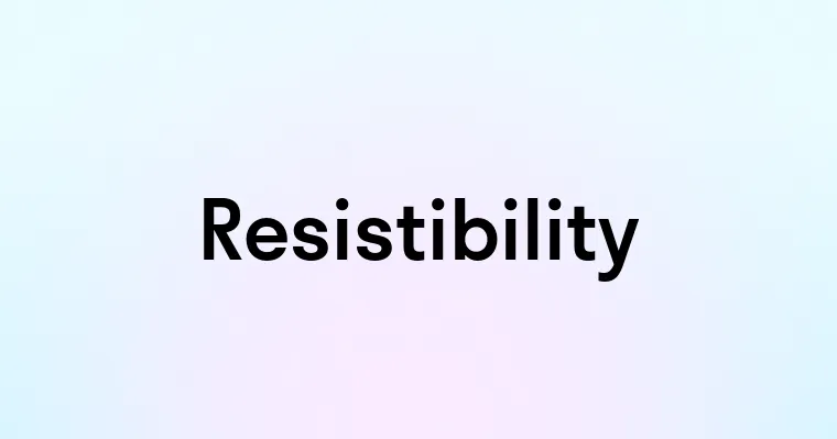 Resistibility