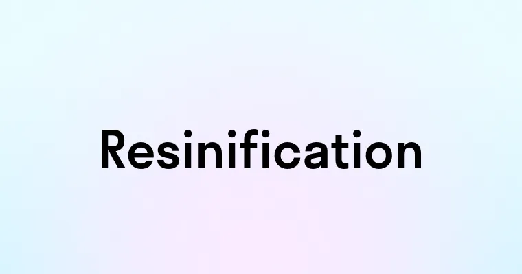 Resinification