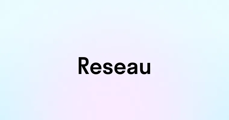 Reseau