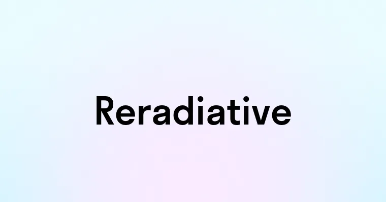 Reradiative