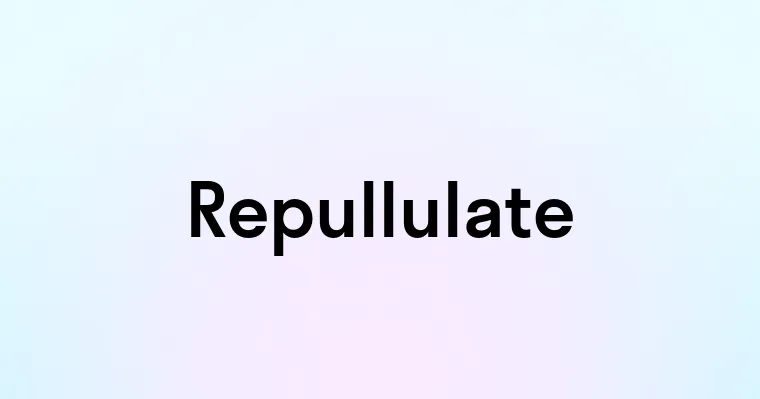 Repullulate