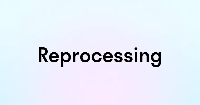 Reprocessing