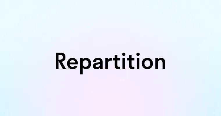 Repartition — перевод, транскрипция, произношение и примеры