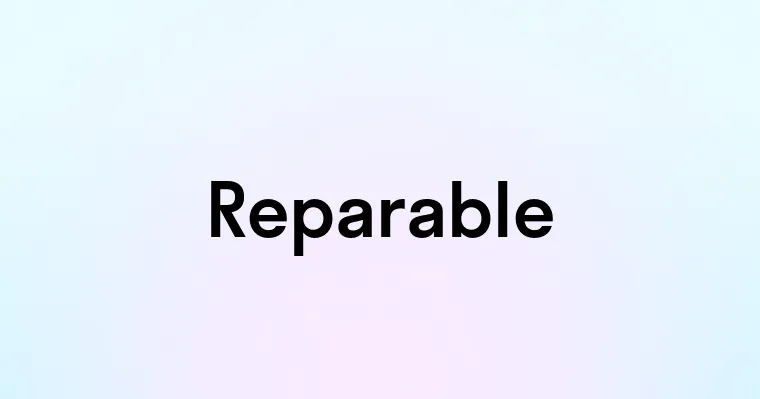 Reparable