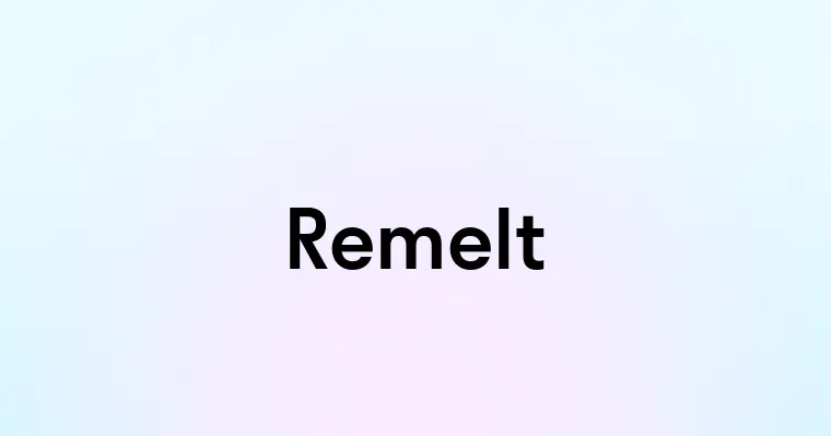 Remelt