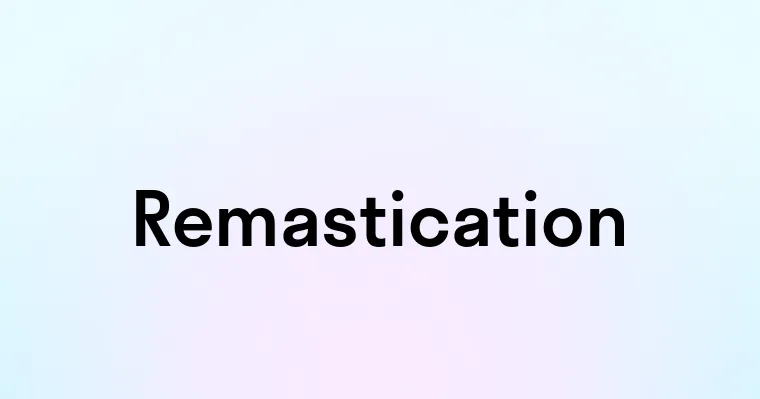 Remastication