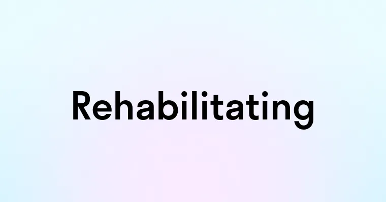 Rehabilitating