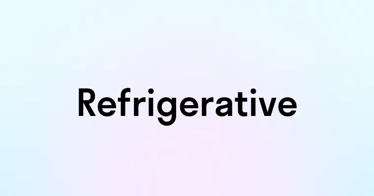 Refrigerative