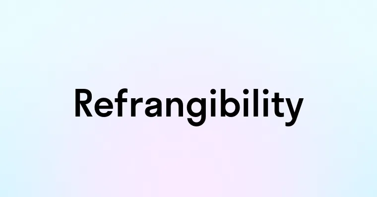 Refrangibility