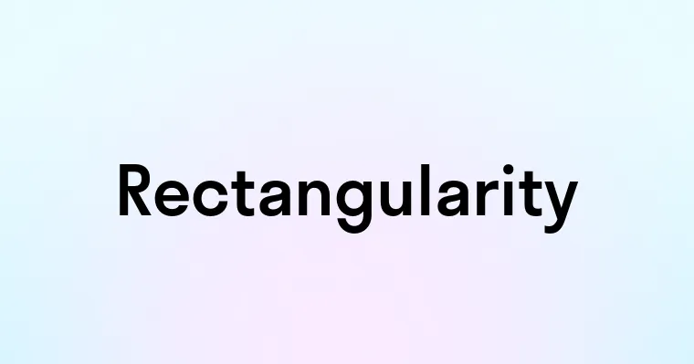 Rectangularity