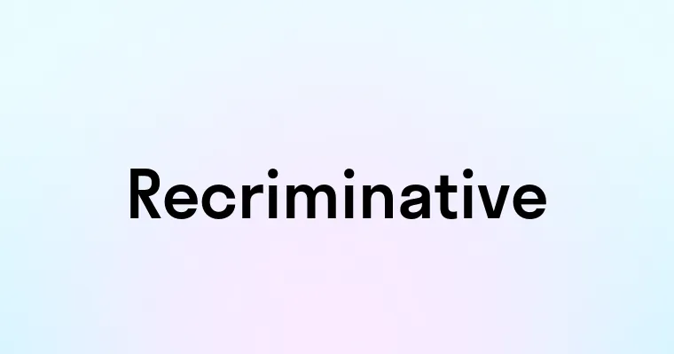 Recriminative