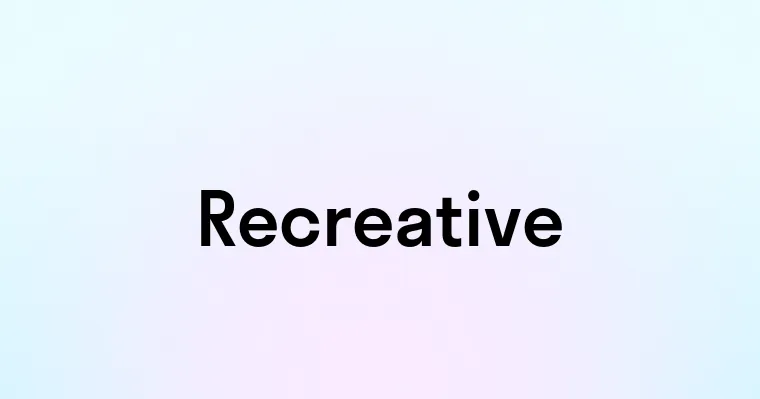 Recreative