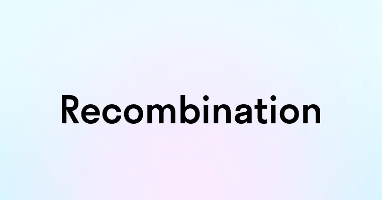 Recombination