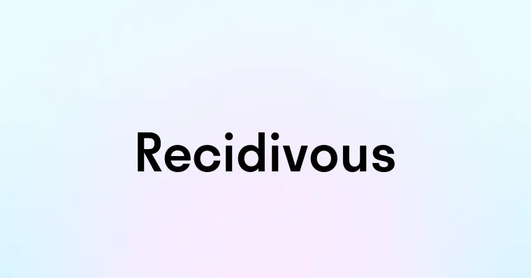 Recidivous