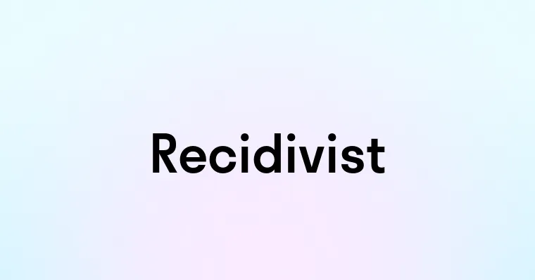 Recidivist