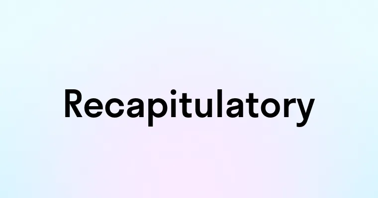 Recapitulatory