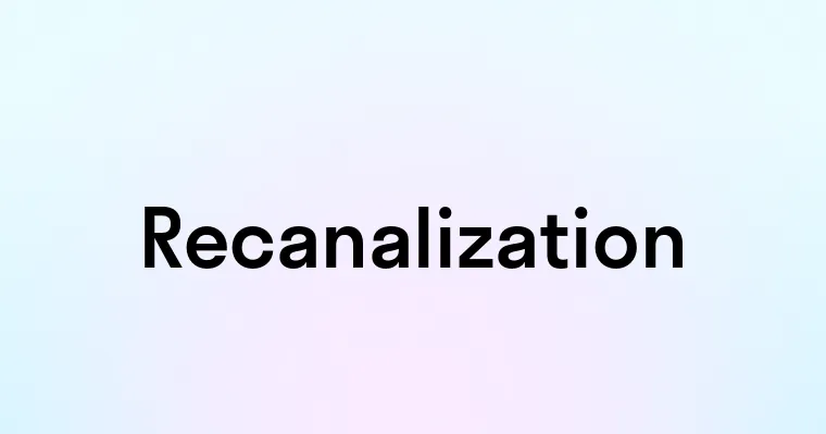 Recanalization