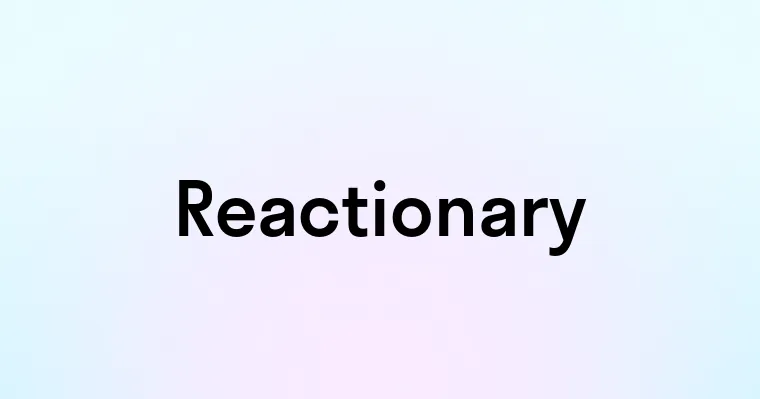 Reactionary