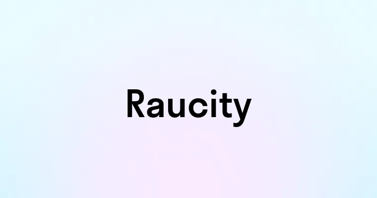 Raucity