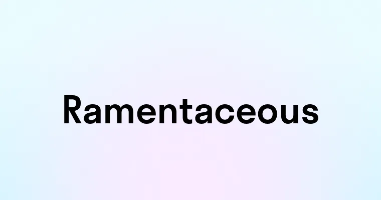 Ramentaceous