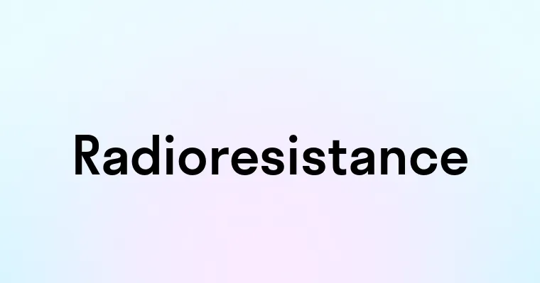 Radioresistance