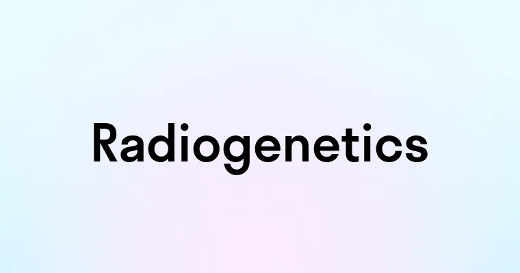 Radiogenetics