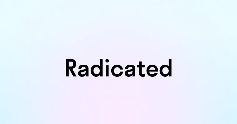 Radicated