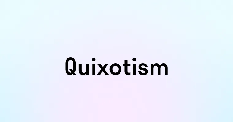 Quixotism