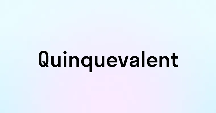 Quinquevalent