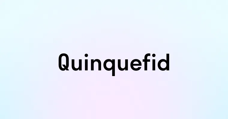 Quinquefid