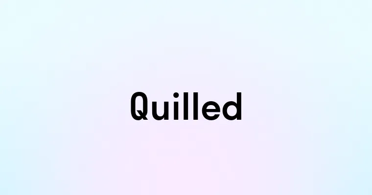 Quilled