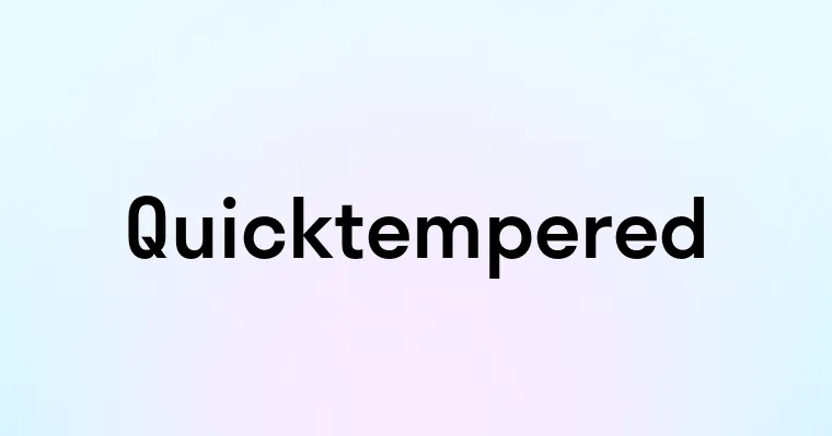 Quicktempered