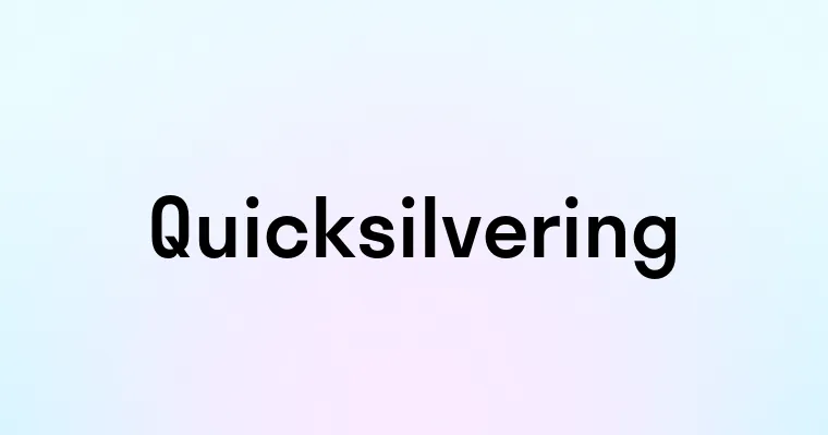 Quicksilvering